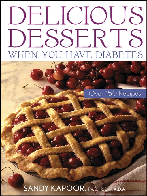 Title details for Delicious Desserts When You Have Diabetes by Sandy Kapoor - Available